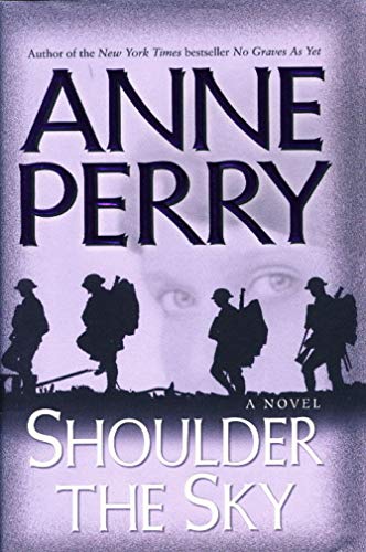 SHOULDER THE SKY : A Novel of World War I A Novel of World War I