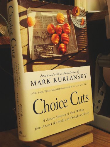 Beispielbild fr Choice Cuts : A Savory Selection of Food Writing from Around the World and Throughout History zum Verkauf von Better World Books