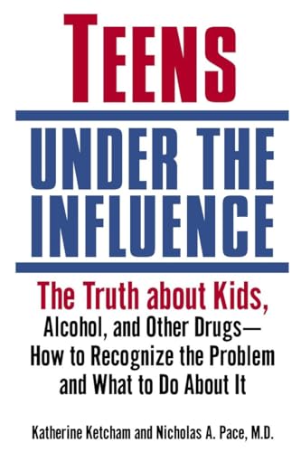 Stock image for Teens Under the Influence: The Truth About Kids, Alcohol, and Other Drugs- How to Recognize the Problem and What to Do About It for sale by SecondSale