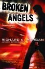 Broken Angels: A Takeshi Kovacs Novel (9780345457721) by Morgan, Richard K.