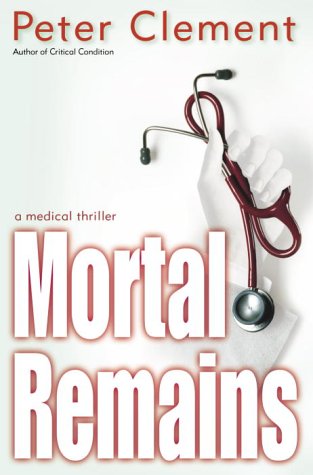 Imagen de archivo de Mortal Remains : A Medical Thriller a la venta por Better World Books: West