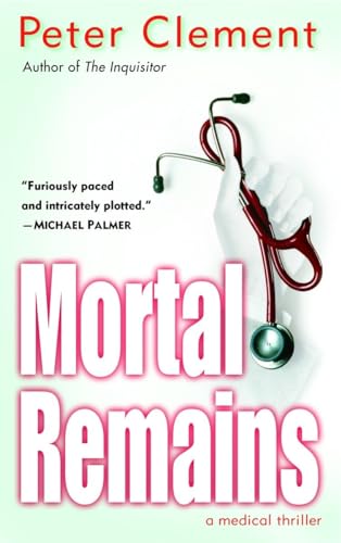 Imagen de archivo de Mortal Remains : A Medical Thriller a la venta por Better World Books