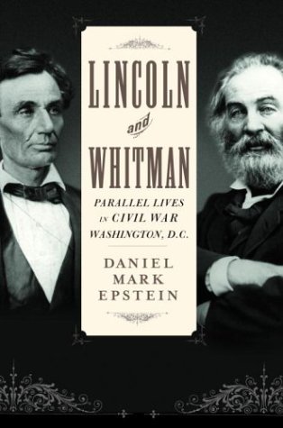 Imagen de archivo de Lincoln and Whitman: Parallel lives in Civil War Washington a la venta por Wonder Book