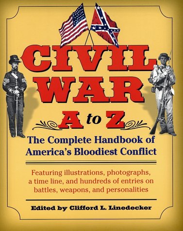 Beispielbild fr Civil War A to Z : The Complete Handbook of America's Bloodiest Conflict zum Verkauf von Better World Books