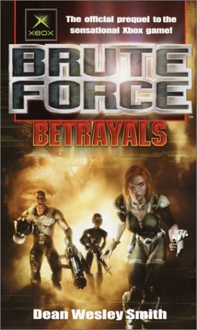 Brute Force: Betrayals - Smith, Dean Wesley