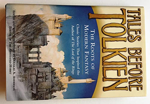 Imagen de archivo de Tales Before Tolkien: The Roots of Modern Fantasy a la venta por Books of the Smoky Mountains