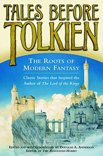 Beispielbild fr Tales Before Tolkien: The Roots of Modern Fantasy zum Verkauf von Wonder Book