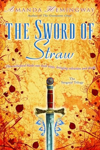 The Sword of Straw: A Novel (The Sangreal Trilogy) (9780345460806) by Hemingway, Amanda