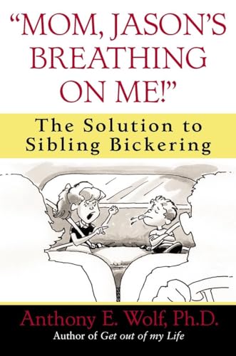 9780345460929: "Mom, Jason's Breathing on Me!": The Solution to Sibling Bickering