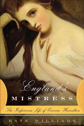 Stock image for England's Mistress The Infamous Life of Emma Hamilton for sale by Ann Becker
