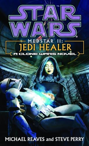 Medstar II: Jedi Healer (Star Wars: Clone Wars Novel) (9780345463111) by Reaves, Michael; Perry, Steve