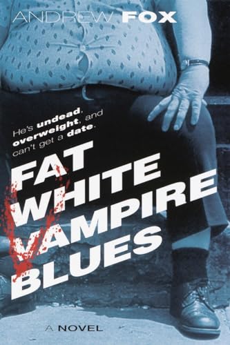 Fat White Vampire Blues. A Novel