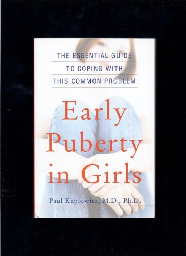 Beispielbild fr Early Puberty in Girls: The Essential Guide to Coping with This Common Problem zum Verkauf von BooksRun