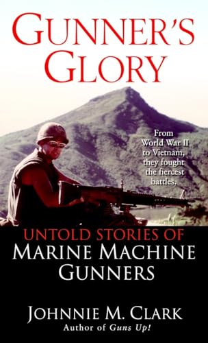 Stock image for Gunner's Glory: Untold Stories of Marine Machine Gunners for sale by Jenson Books Inc