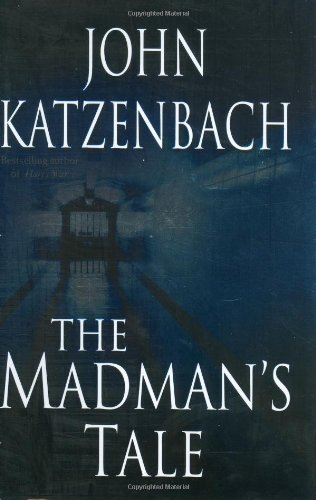Beispielbild fr The Madman's Tale: A Novel (Katzenbach, John) zum Verkauf von More Than Words