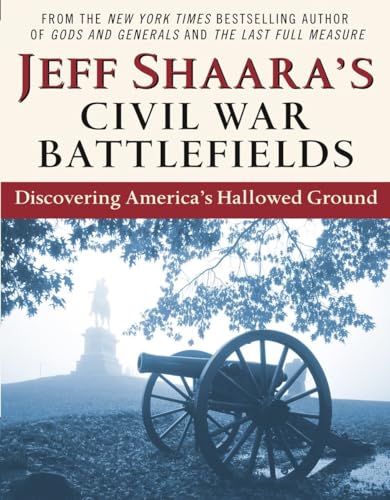 Stock image for Jeff Shaara's Civil War Battlefields: Discovering America's Hallowed Ground for sale by SecondSale