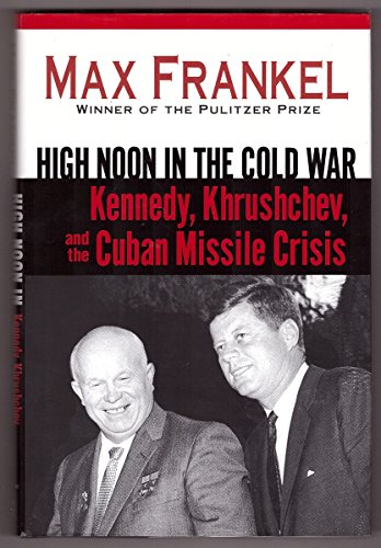 9780345465054: High Noon in the Cold War: Kennedy, Khrushchev, and the Cuban Missile Crisis