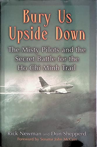 Stock-Bild f�r Bury Us Upside Down: The Misty Pilots and the Secret Battle for the Ho Chi Minh Trail