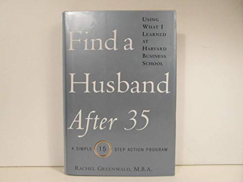 9780345466259: Find a Husband After 35 Using What I Learned at Harvard Business School: A Simple 15-Step Action Program