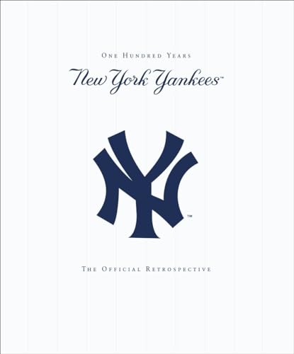 Imagen de archivo de New York Yankees: New York Yankees - 100 Years - The Official Retrospective a la venta por Bookmonger.Ltd