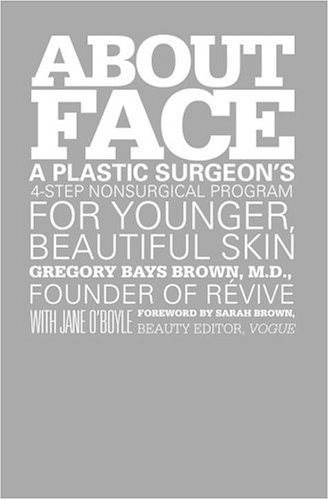 Beispielbild fr About Face: A Plastic Surgeon's 4-Step Nonsurgical Program for Younger, Beautiful Skin zum Verkauf von ThriftBooks-Atlanta