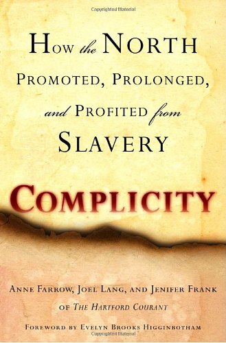 Beispielbild fr Complicity: How the North Promoted, Prolonged, and Profited from Slavery zum Verkauf von More Than Words