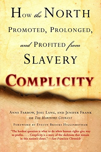 Stock image for Complicity: How the North Promoted, Prolonged, and Profited from Slavery for sale by ThriftBooks-Atlanta