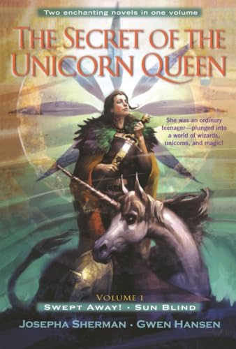 The Secret of the Unicorn Queen, Vol. 1: Swept Away and Sun Blind (9780345468499) by Sherman, Josepha; Hansen, Gwen