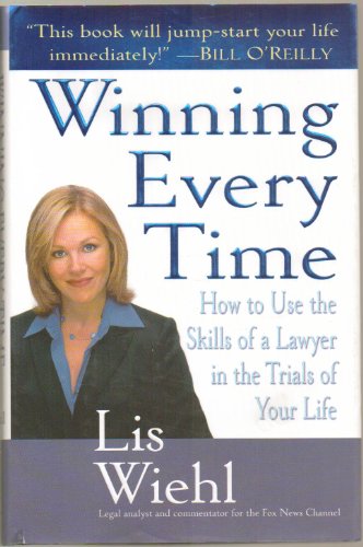 Beispielbild fr Winning Every Time: How to Use the Skills of a Lawyer in the Trials of Your Life zum Verkauf von Wonder Book
