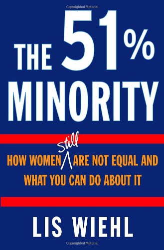 Beispielbild fr The 51% Minority : How Women Still Are Not Equal and What You Can Do about It zum Verkauf von Better World Books: West