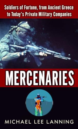 Stock image for Mercenaries : Soldiers of Fortune, from Ancient Greece to Today#s Private Military Companies for sale by Better World Books