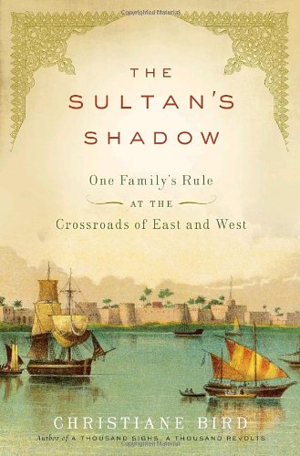 Beispielbild fr The Sultan's Shadow : One Family's Rule at the Crossroads of East and West zum Verkauf von Better World Books