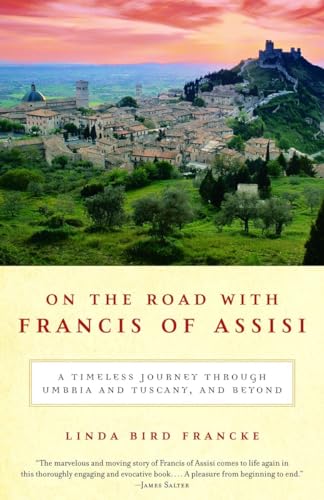 Imagen de archivo de On the Road with Francis of Assisi: A Timeless Journey Through Umbria and Tuscany, and Beyond a la venta por SecondSale