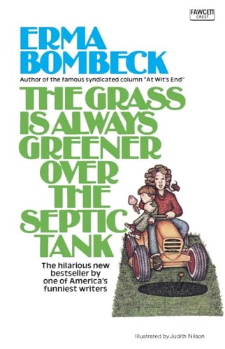 Beispielbild fr The Grass Is Always Greener Over the Septic Tank zum Verkauf von ThriftBooks-Atlanta