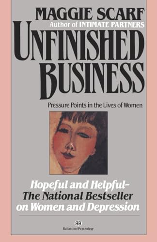 Unfinished Business: Pressure Points in the Lives of Women (9780345471734) by Scarf, Maggie
