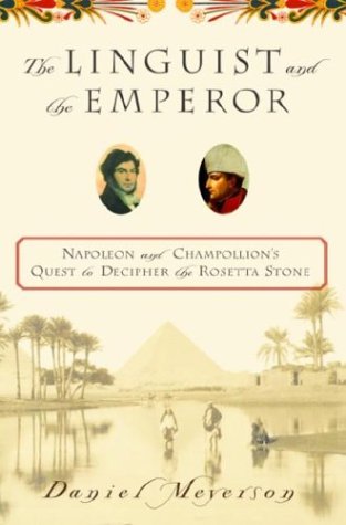 9780345472182: The Linguist and the Emperor: Napoleon and Champollion's Quest to Decipher the Rosetta Stone