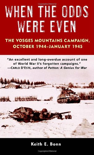 Stock image for When the Odds Were Even: The Vosges Mountains Campaign, October 1944-January 1945 for sale by HPB-Diamond