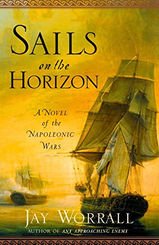 Imagen de archivo de Sails on the Horizon : A Novel of the Napoleonic Wars a la venta por Better World Books: West