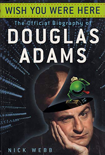 Imagen de archivo de Wish You Were Here: The Official Biography of Douglas Adams a la venta por Half Price Books Inc.