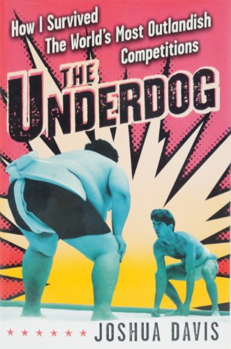 Imagen de archivo de The Underdog: How I Survived the World's Most Outlandish Competitions a la venta por Wonder Book