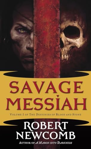 9780345477088: Savage Messiah: Volume I of The Destinies of Blood and Stone: 1