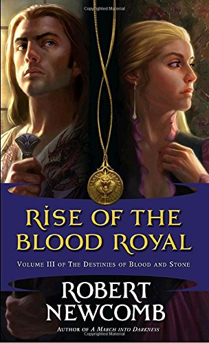 9780345477125: Rise of the Blood Royal: Volume III of the Destinies of Blood and Stone: v. 3