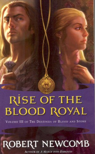 Stock image for Rise of the Blood Royal: Volume III of The Destinies of Blood and Stone for sale by HPB-Diamond