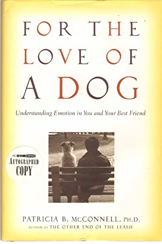 Beispielbild fr For the Love of a Dog : Understanding Emotion in You and Your Best Friend zum Verkauf von Better World Books