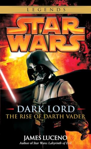 Dark Lord: Star Wars Legends : The Rise of Darth Vader - James Luceno