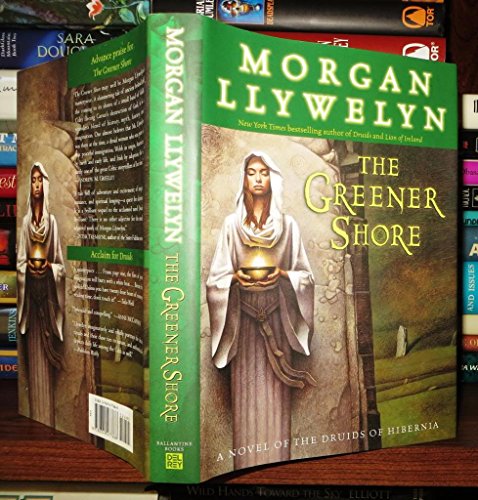 9780345477668: The Greener Shore: A Novel of the Druids of Hibernia