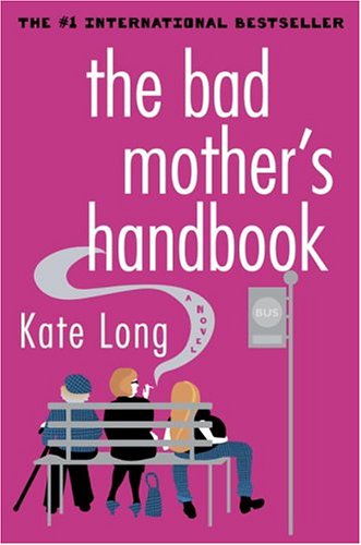 Beispielbild fr The Bad Mother's Handbook : A Novel zum Verkauf von Better World Books