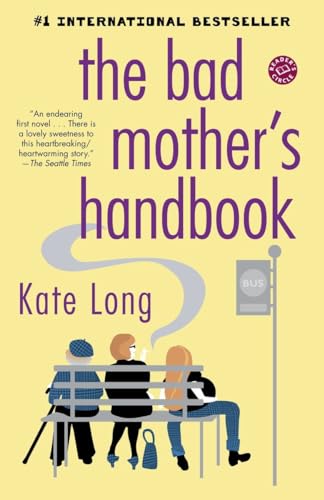 Stock image for The Bad Mother's Handbook: A Novel for sale by SecondSale