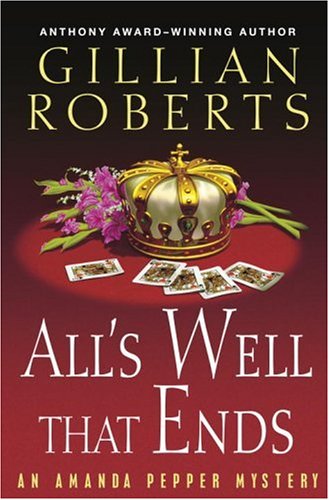 All's Well That Ends: An Amanda Pepper Mystery (Amanda Pepper Mysteries) (9780345480217) by Roberts, Gillian