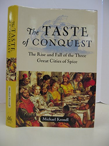 9780345480835: The Taste of Conquest: The Rise and Fall of the Three Great Cities of Spice